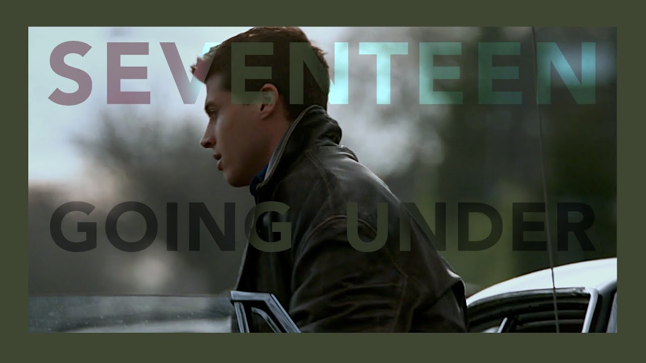 dean winchester - seventeen going under