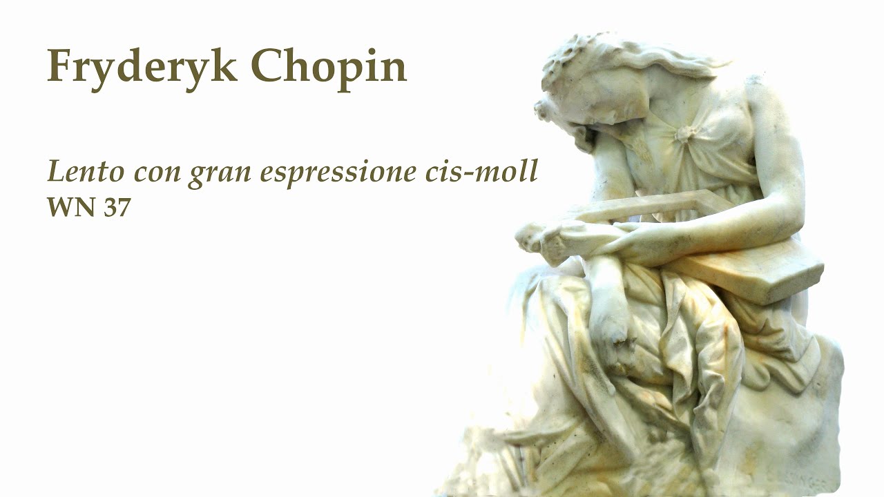 Chopin:  Lento con gran espressione cis-moll (WN 37)