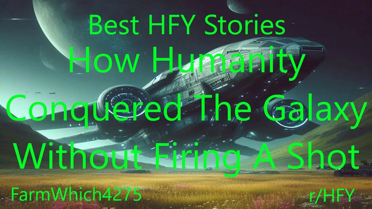 Best HFY Stories: How Humanity Conquered The Galaxy Without Firing A Shot