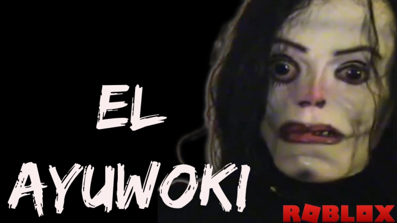 EL AYUWOKI HISTORIA DE TERROR EN ROBLOX