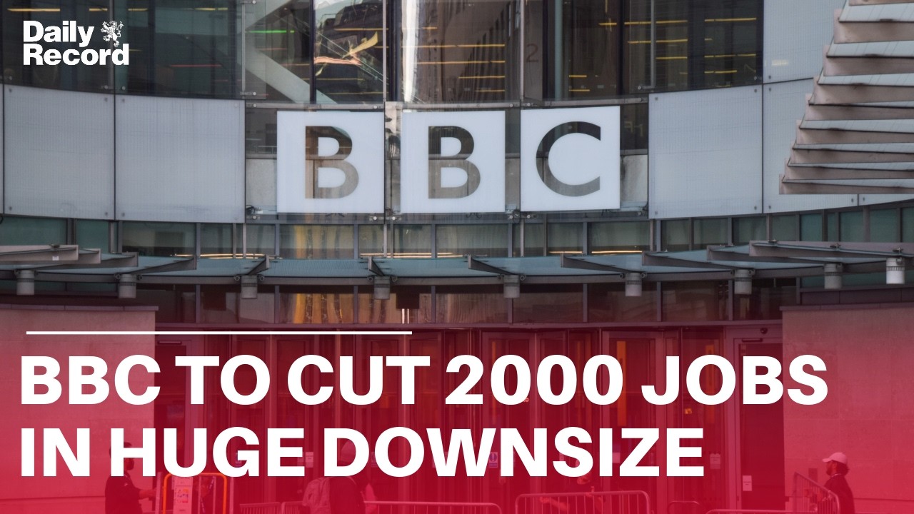 BBC reveals plans to cut 2 000 jobs in biggest downsize in 15 years