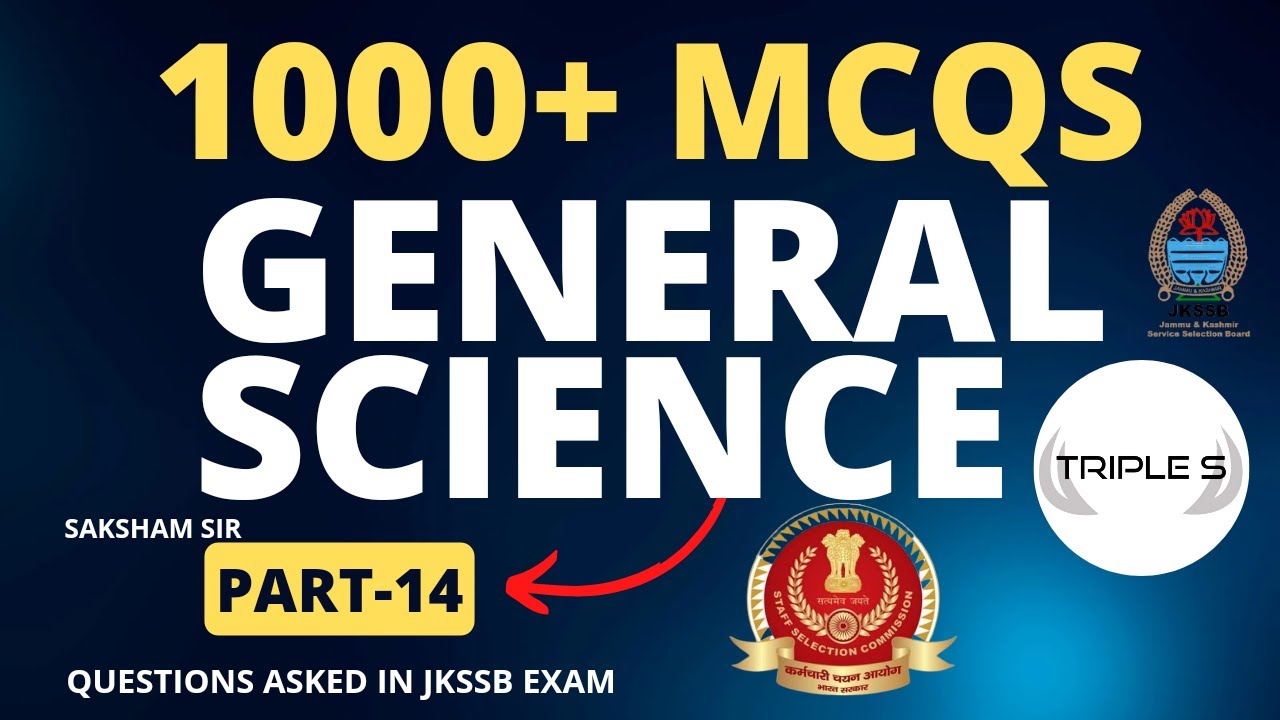 General Science : 1000+ MCQs || Part 14 by Saksham Sir - Questions asked in JKSSB