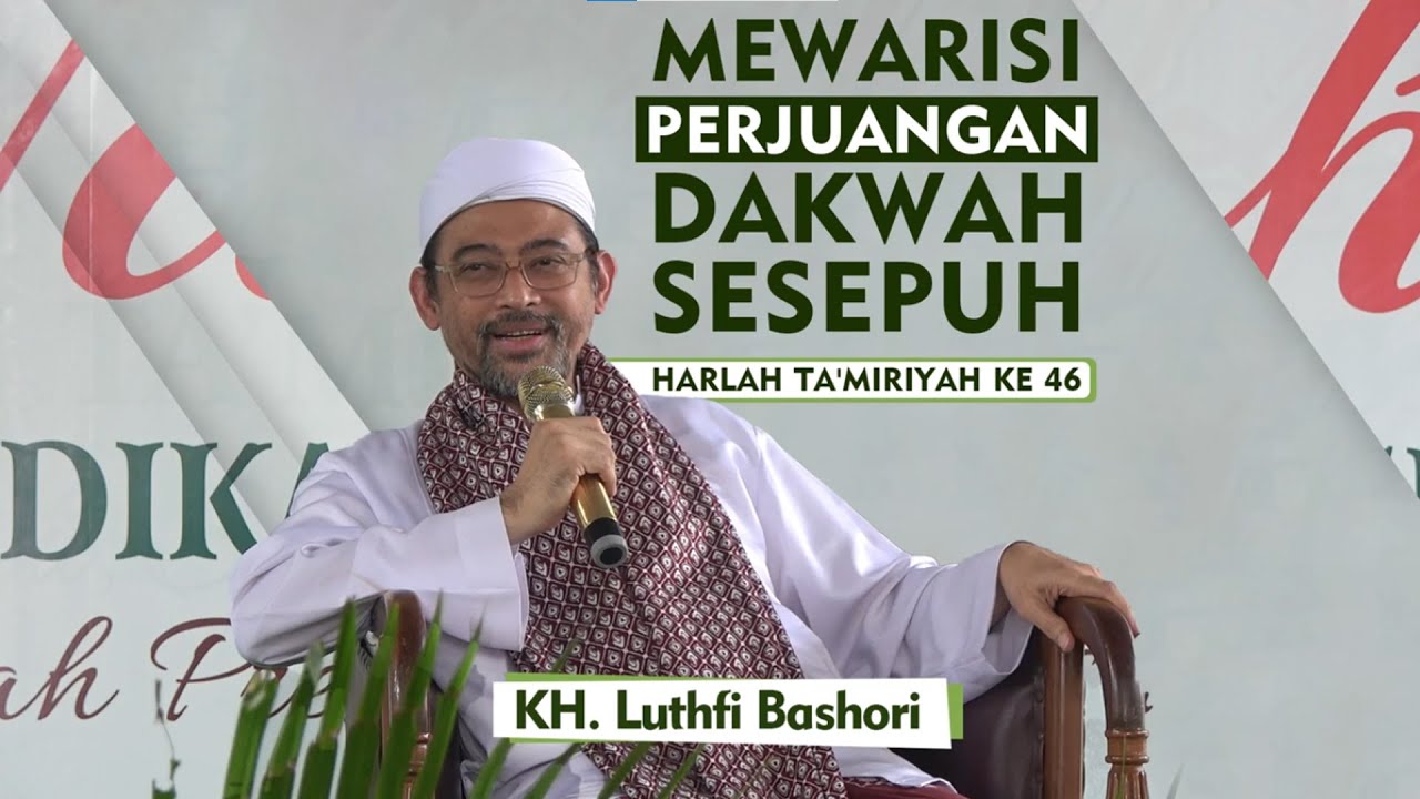 MEWARISI PERJUANGAN DAKWAH SESEPUH (Syaikhuna KH. Luthfi Bashori, Pengasuh PIQ)