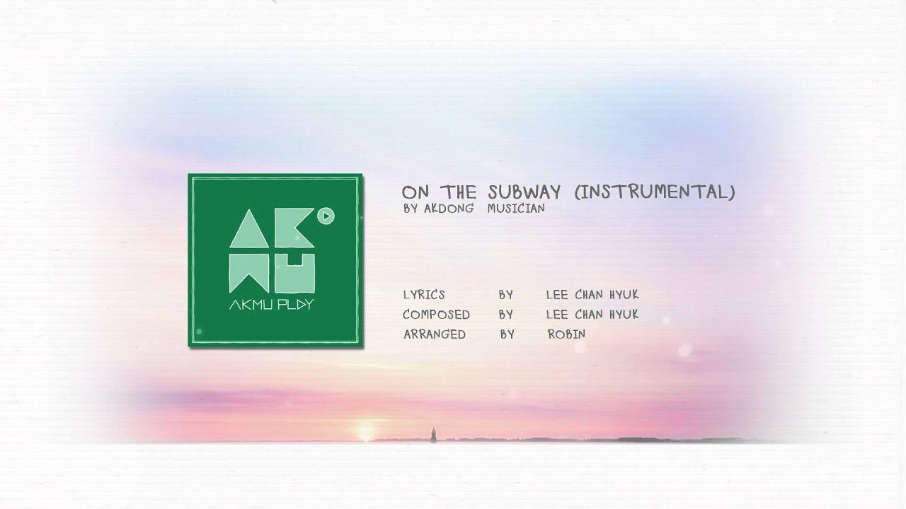 AKDONG MUSICIAN - ON THE SUBWAY / 지하철에서 (INSTRUMENTAL)