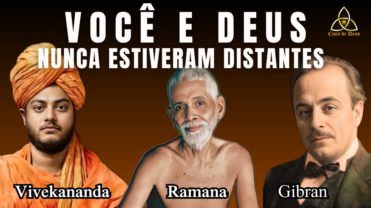 Você e Deus Nunca Estiveram Distantes - - Por Khalil Gibran - Ramana Maharshi - Swami Vivekananda