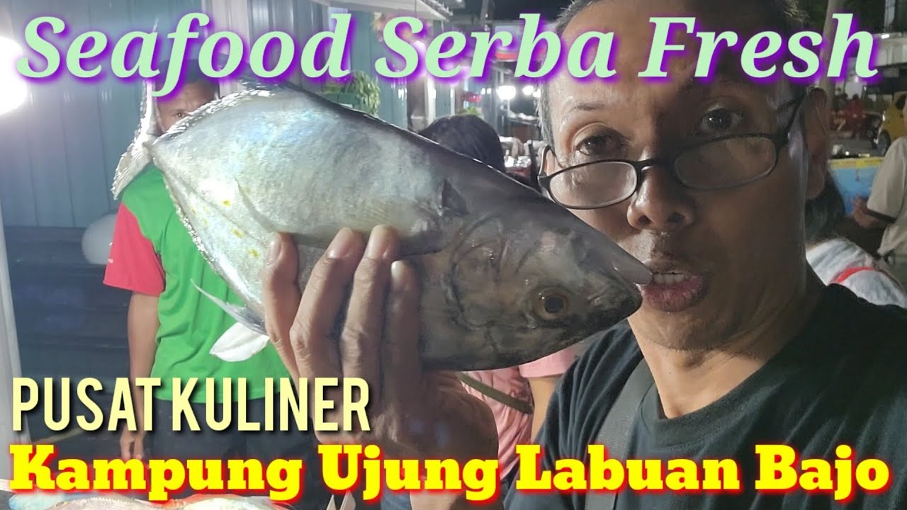 Kuliner Kampung Ujung Labuan Bajo-Seafood Serba Fresh