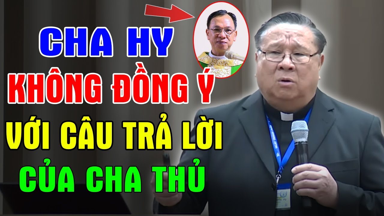 CHA HY KHÔNG ĐỒNG Ý VỚI CÂU TRẢ LỜI CỦA CHA THỦ | Lm Matthew Nguyễn Khắc Hy Giải Đáp Thắc Mắc