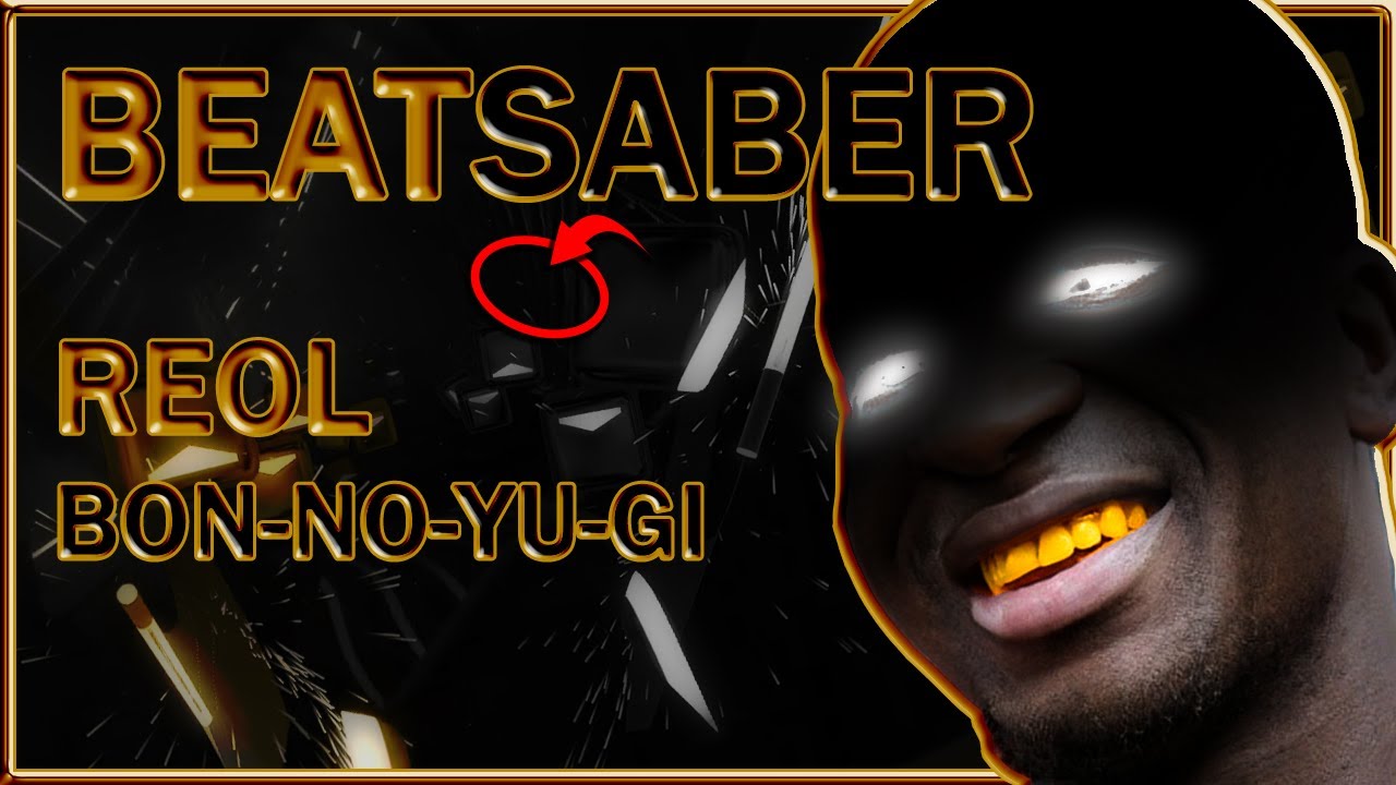 (beat saber) reol - bon-no-yu-gi [mapper: pixelguy]
