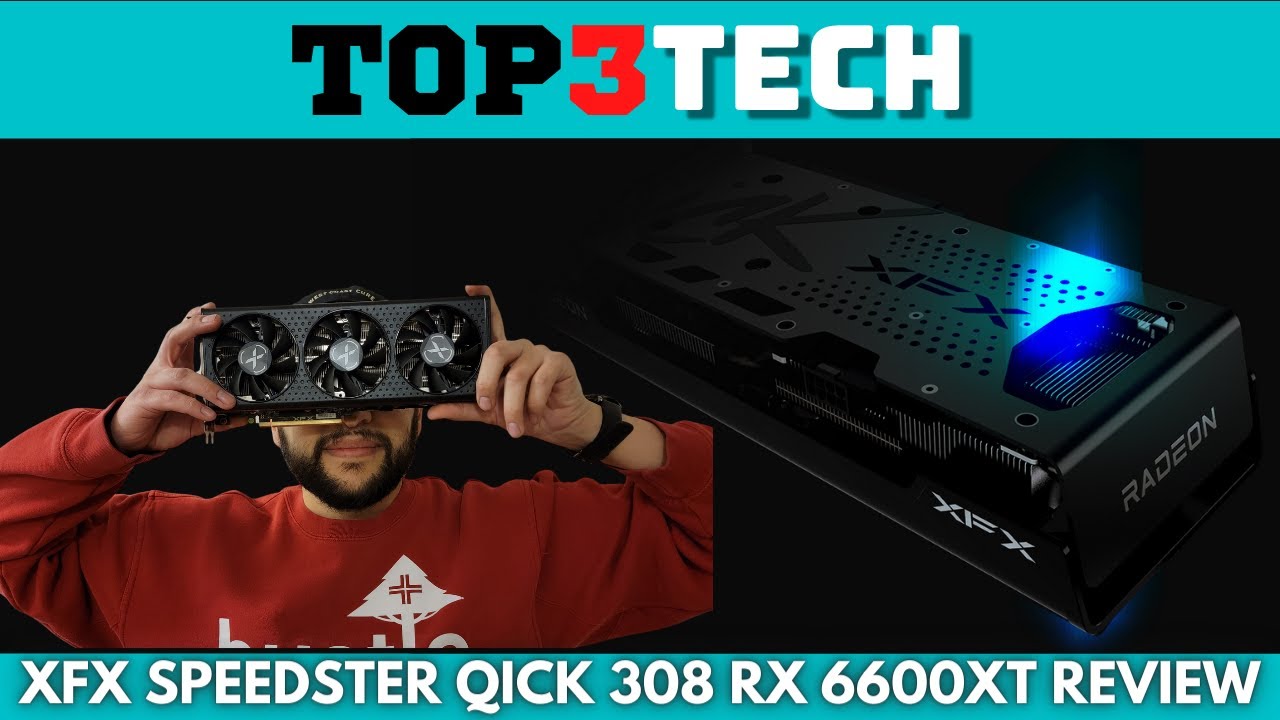 Распаковка и тесты XFX Speedster Qick 308 Rx 6600XT | Top3Tech