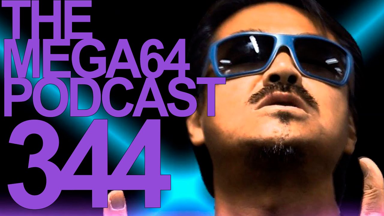 MEGA64 PODCAST: EPISODE 344