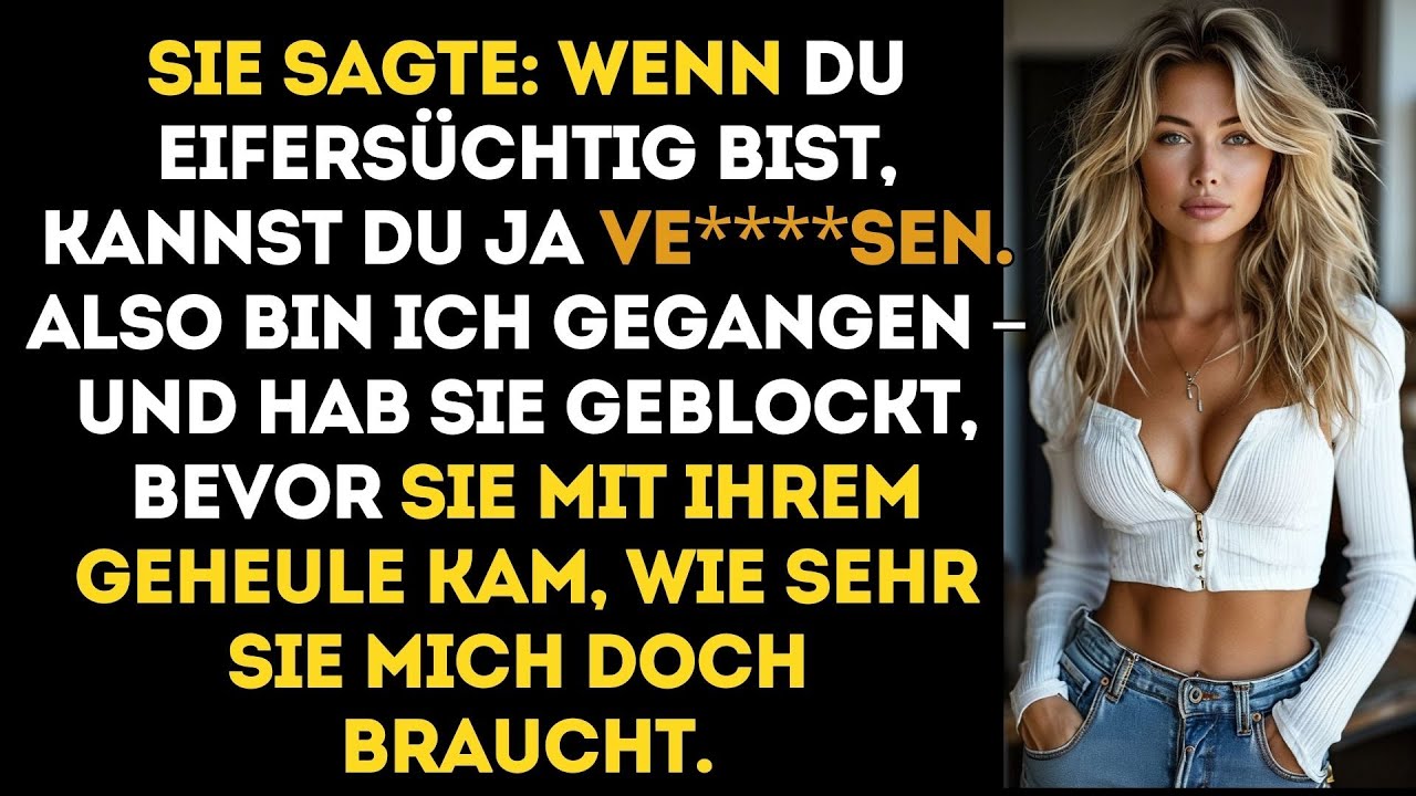 Sie sagte, wenn ich eifersüchtig sei, könne ich gehen – ich ging, und mein Schweigen sprach lauter..