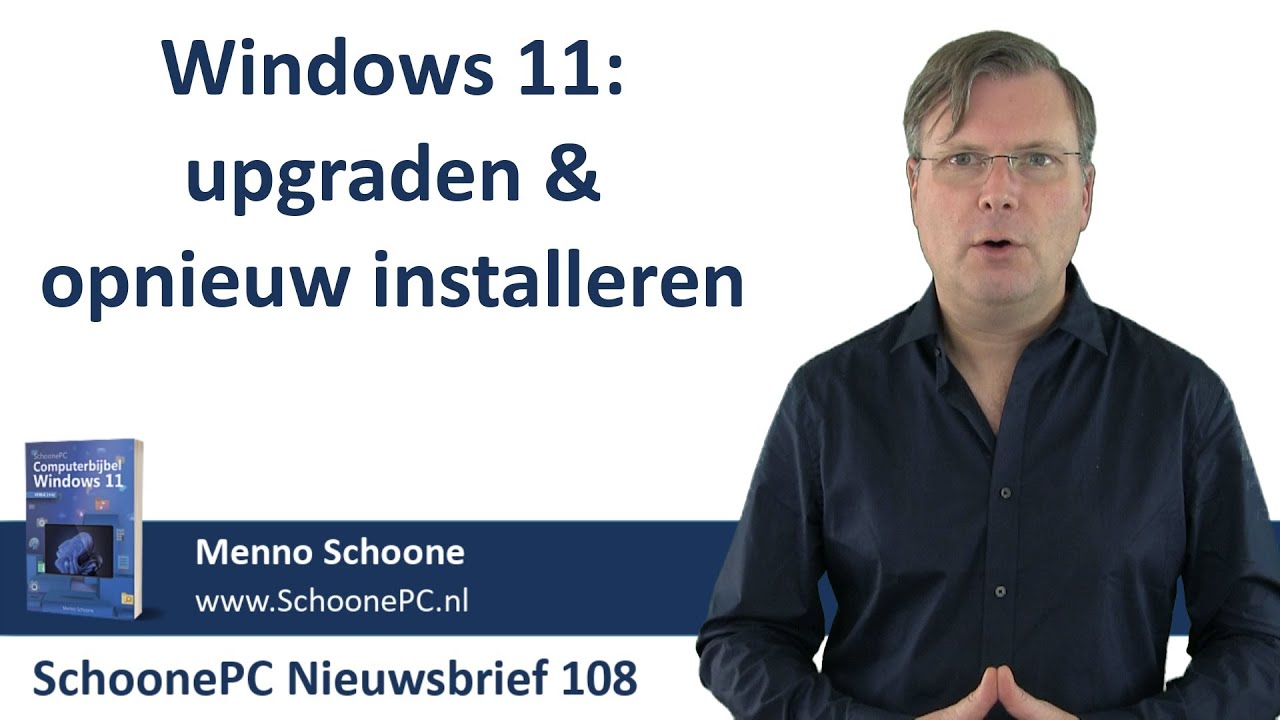 Windows 11: upgraden & opnieuw installeren (SchoonePC Nieuwsbrief 108)