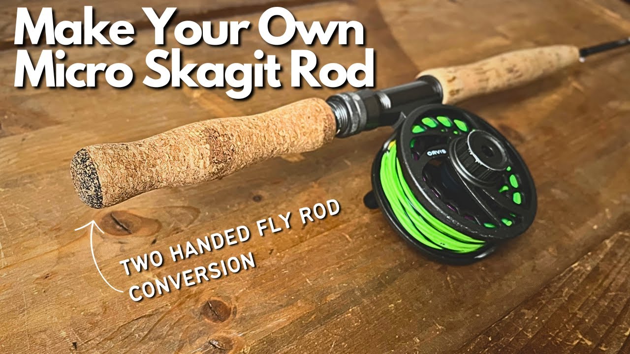 How To Convert A Single Handed Rod To A Two Handed Micro Skagit Trout Spey Rod
