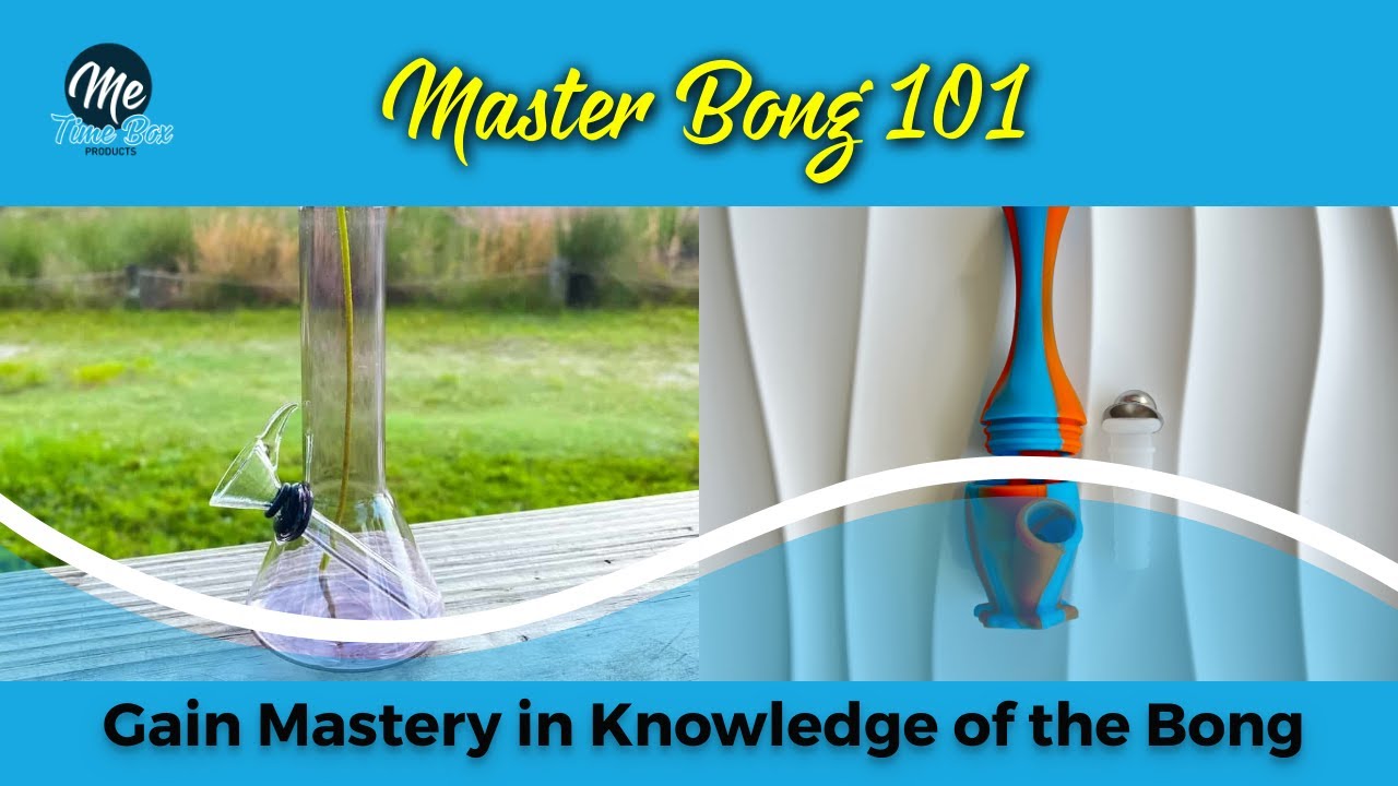 Master Bong 101: Obtain Mastery in Knowledge of the Bong
