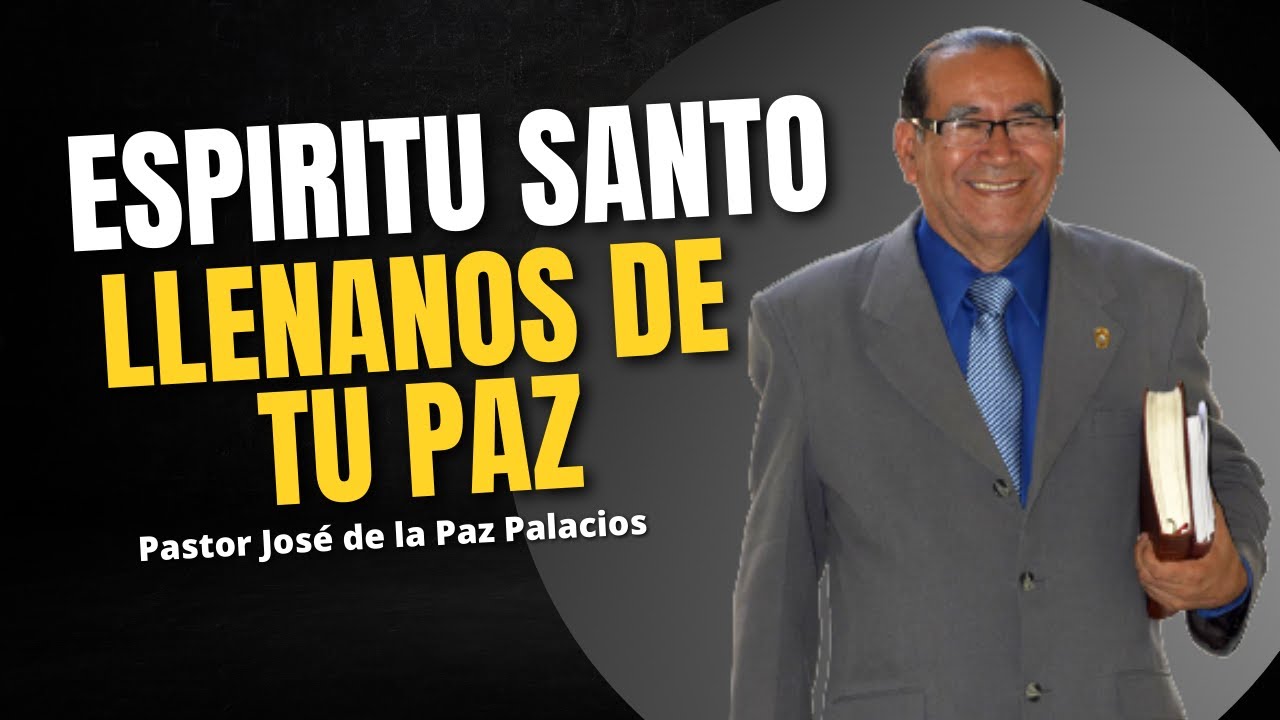 ESPIRITU SANTO LLENANOS DE TU PAZ - JOSÉ DE LA PAZ PALACIOS