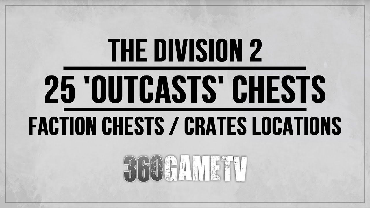 The Division 2 25 Outcasts Chests / Crates Locations (Faction Chests Locations Guide)