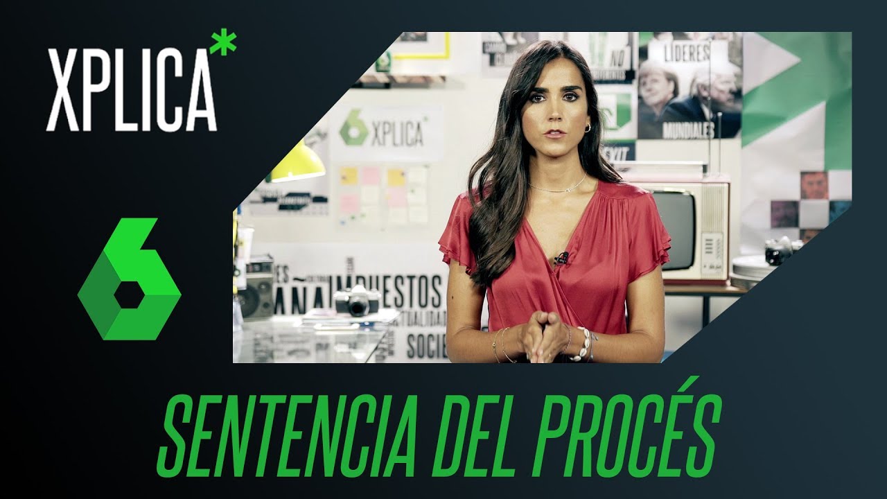Sentencia del juicio del 'proc&eacute;s': &iquest;a qu&eacute; se enfrentan?