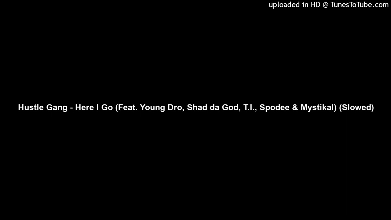 Hustle Gang - Here I Go (Feat. Young Dro, Shad da God, T.I., Spodee & Mystikal) (Slowed)