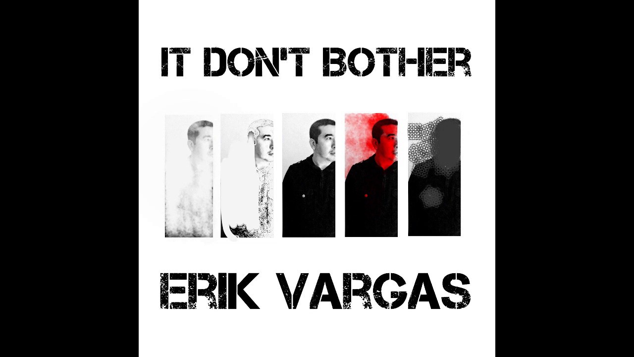 Erik Vargas - It Dont Bother (Official Lyric MV)
