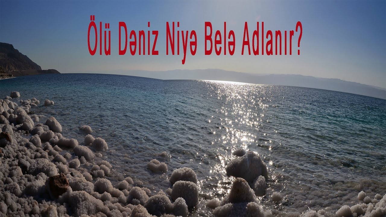 Ölü Dəniz Niyə Belə Adlanır?