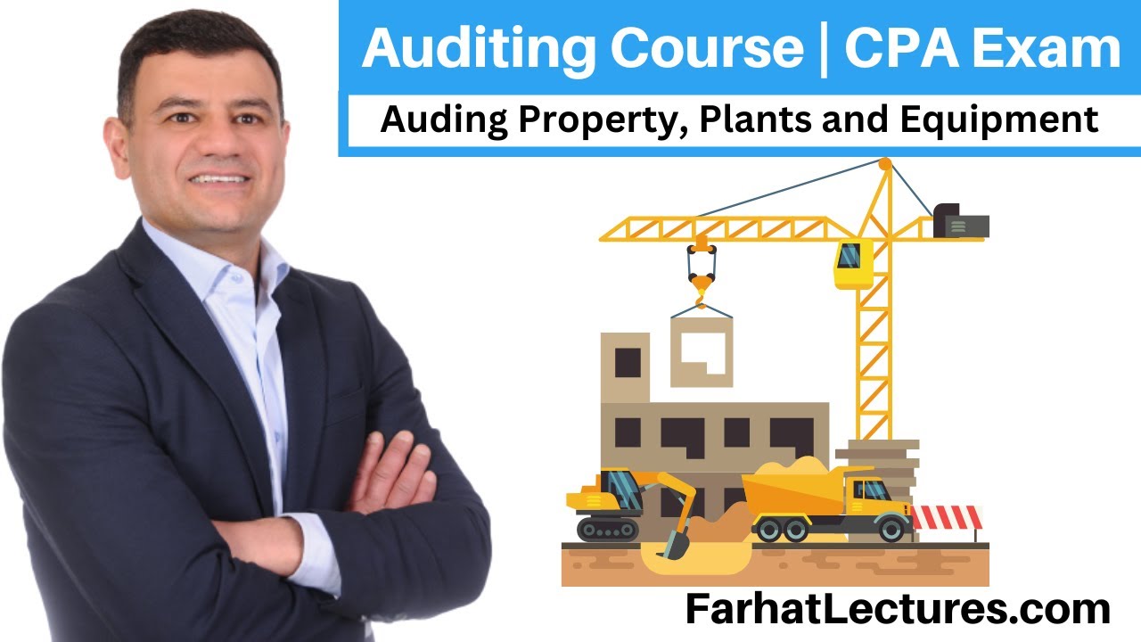 Auditing Property Plants and Equipment | Auditing Course | CPA Exam