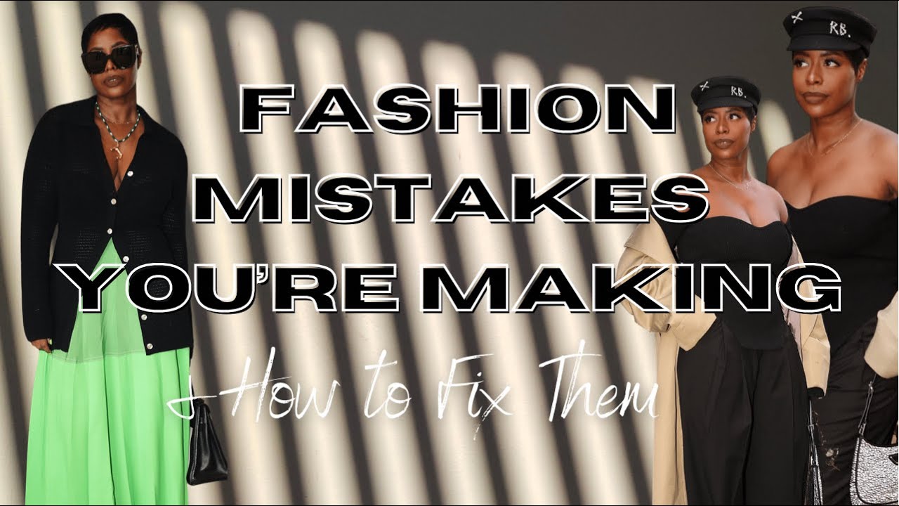 Fashion Mistakes You’re Making & How to Fix Them | HighLowLuxxe