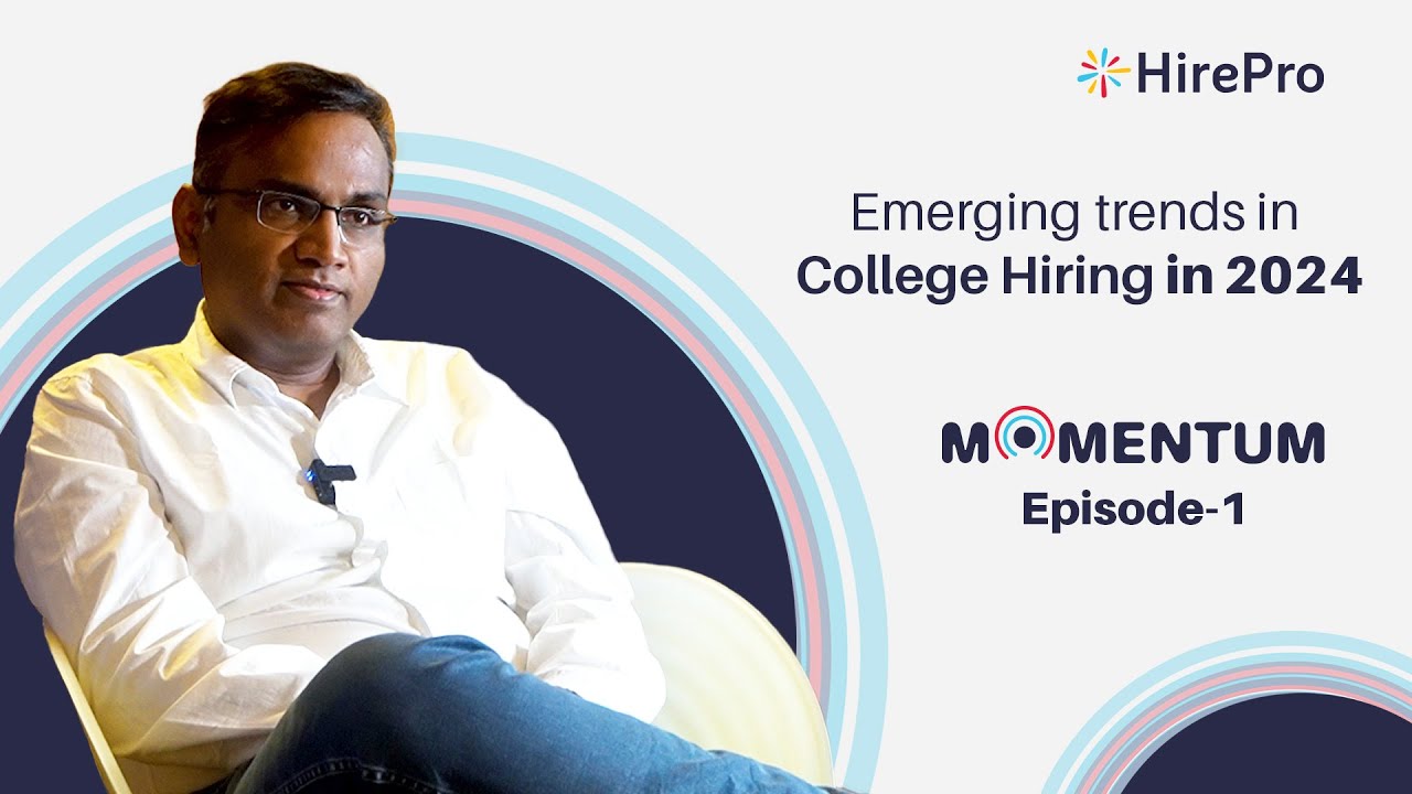 Emerging trends in college hiring in 2024 | HirePro Momentum | Episode 1