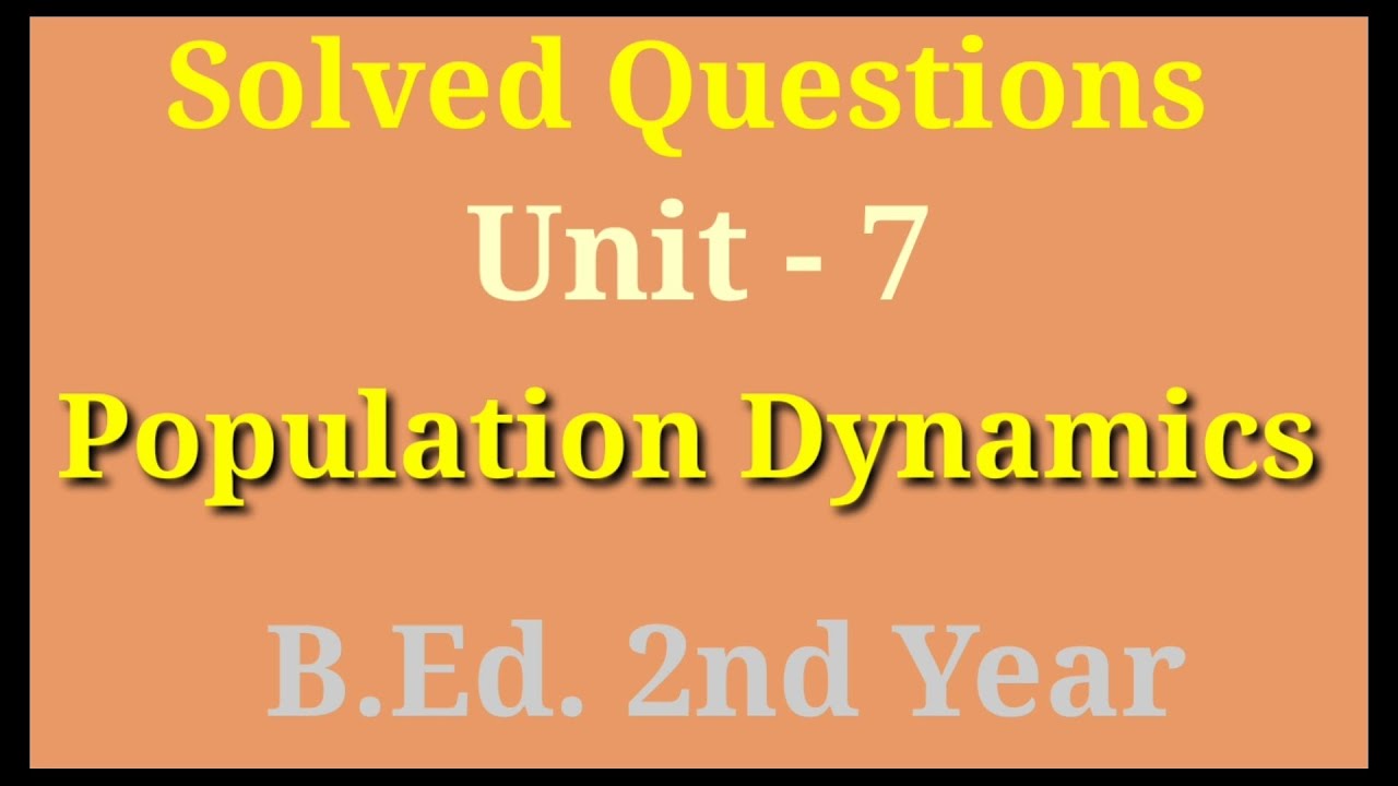 Population Dynamics /Unit- 8/ Solved Questions/ B. Ed. 2nd Year