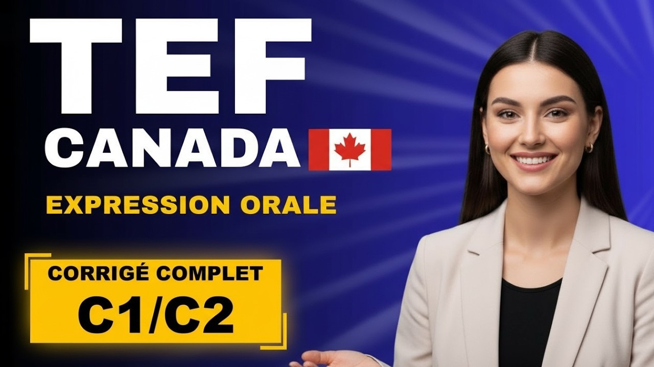 TEF Canada Expression Orale 2026 - Comment Répondre Pour Obtenir C1/C2 (Méthode Officielle)
