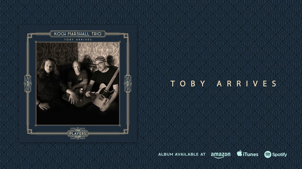 Koch Marshall Trio - Toby Arrives (Toby Arrives) 2018