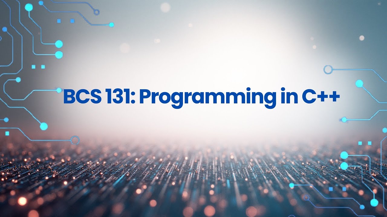 BCS 131 PROGRAMMING IN C++ - PART 1