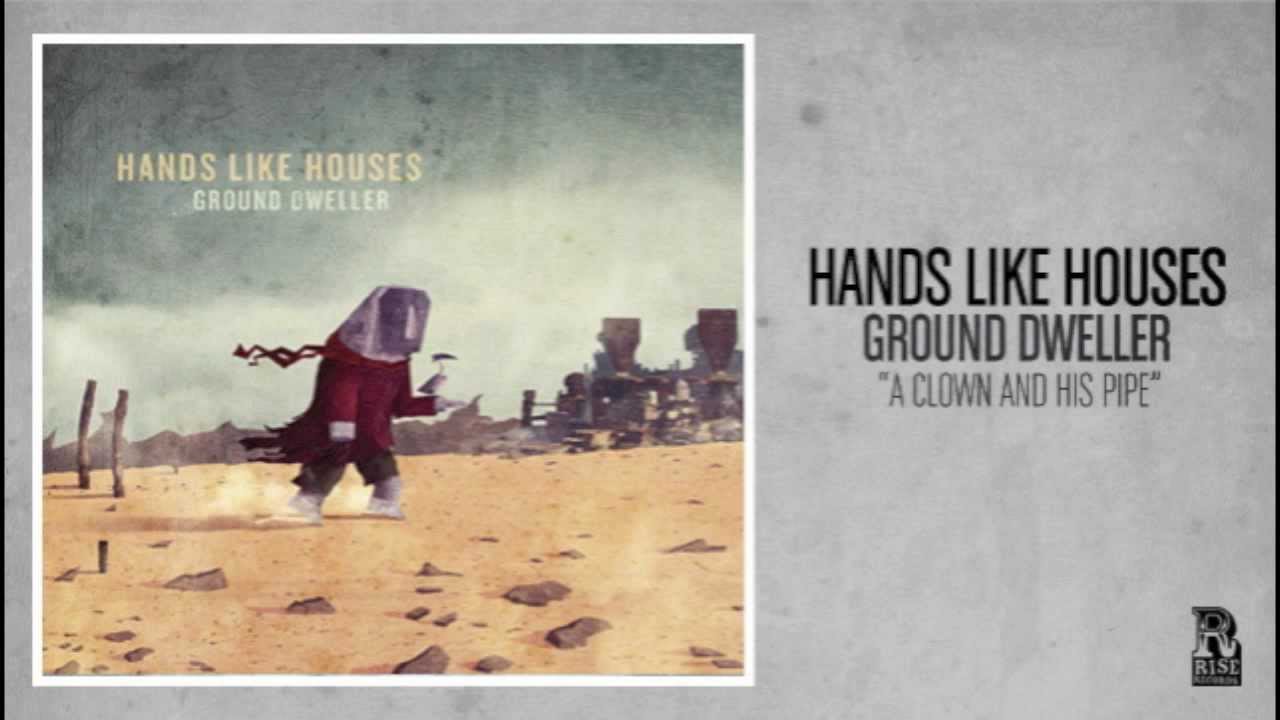 Hands Like Houses - A Clown And His Pipe