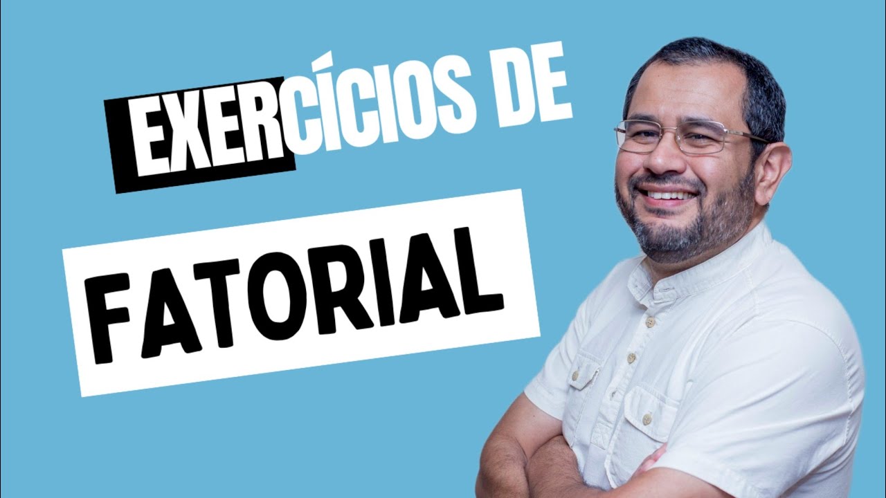 Exerc&iacute;cios de fatorial