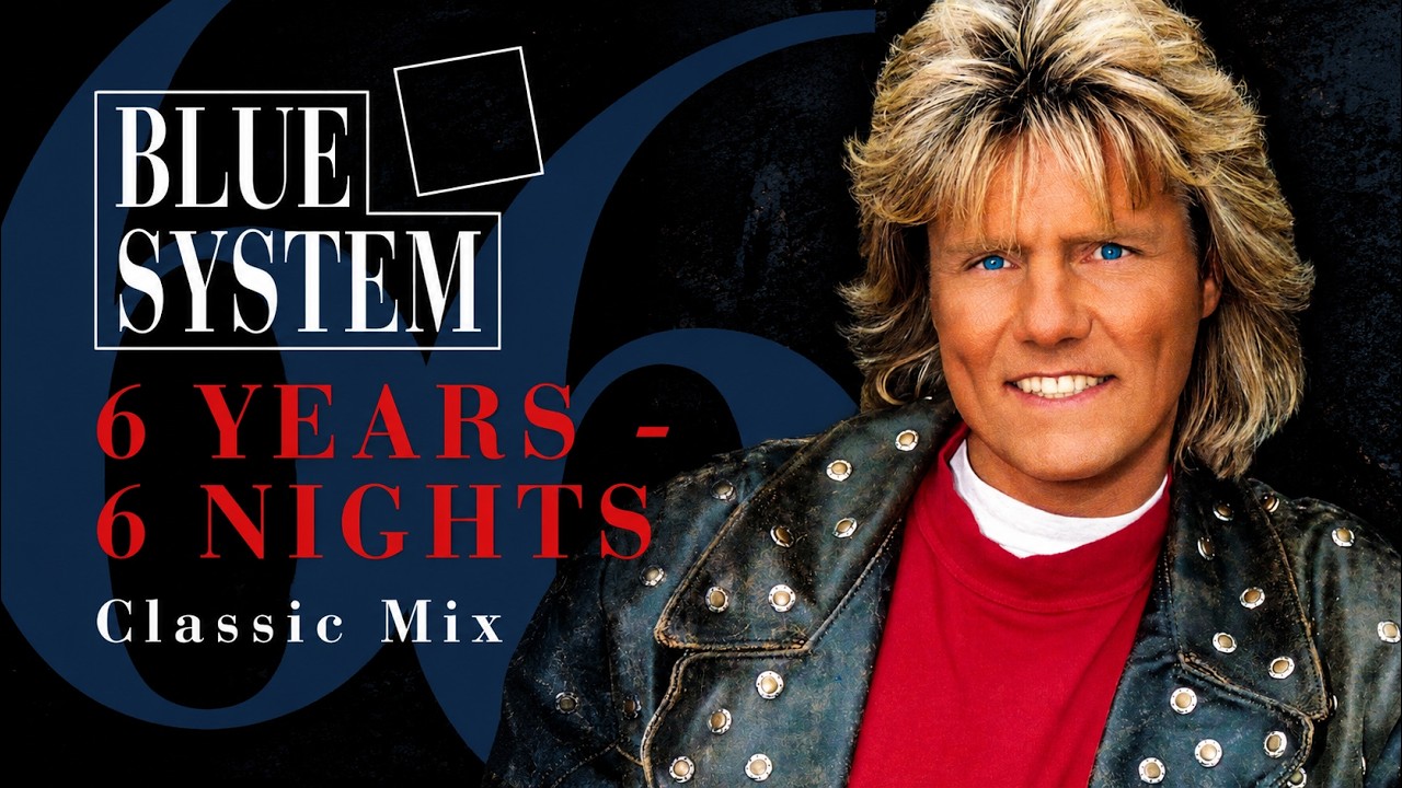 BLUE SYSTEM 6 Years - 6 Nights (Classic Mix)