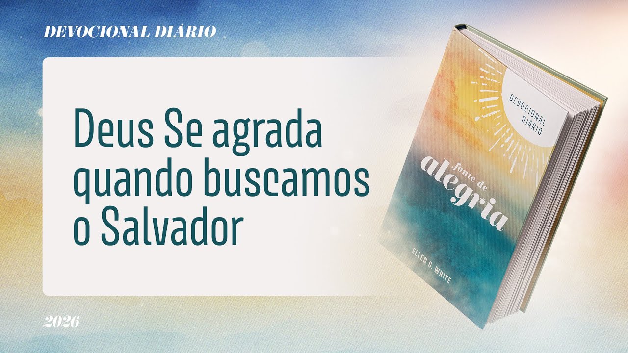 Devocional Diário: 4 de Fevereiro - Deus Se agrada quando buscamos o Salvador | Fonte de Alegria