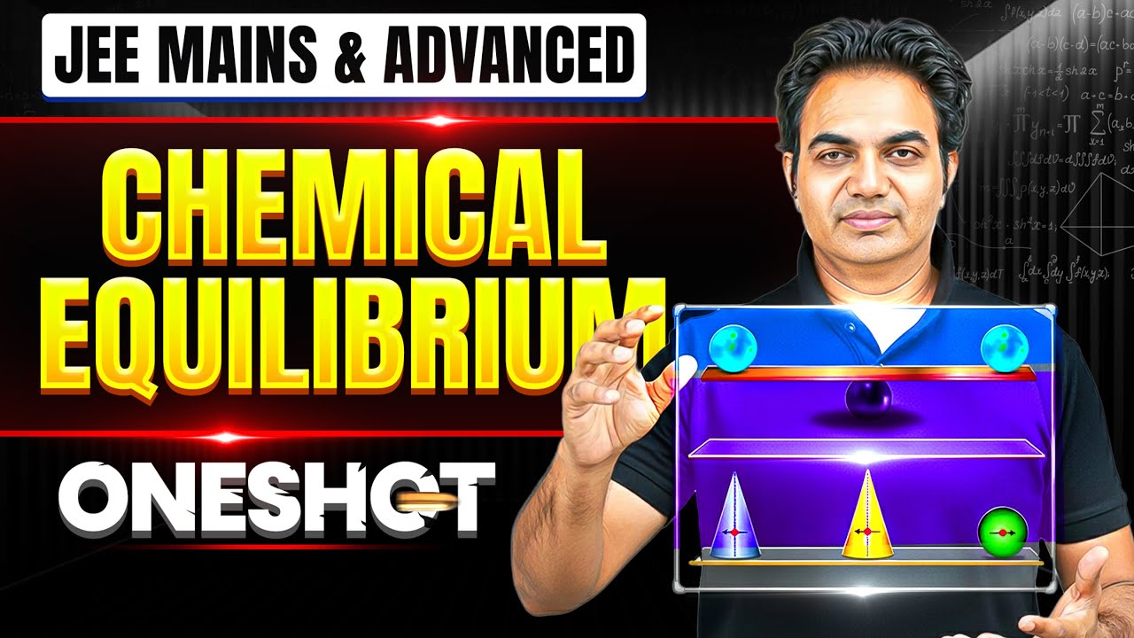 CHEMICAL EQUILIBRIUM in 1 Shot: All Concepts & PYQs Covered | JEE Main & Advanced