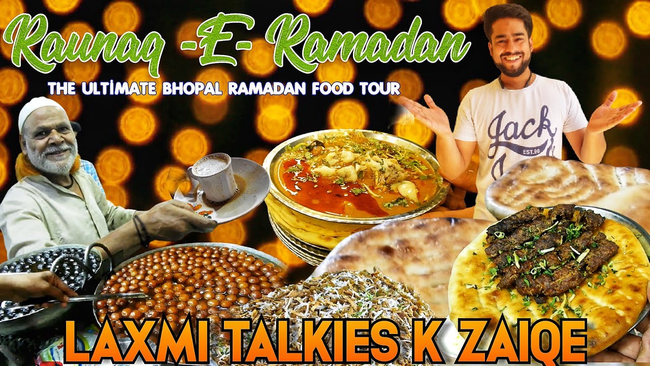 BHOPAL KI RAUNAQ -E- RAMADAN| THE ULTIMATE RAMADAN FOOD TOUR OF  LAXMI TALKIES STREET| EID MUBARAQ