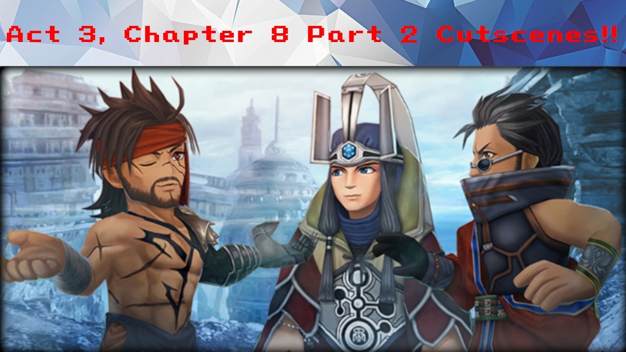 DFFOO #897 - Act 3, Chapter 8 Part 2 Cutscenes!