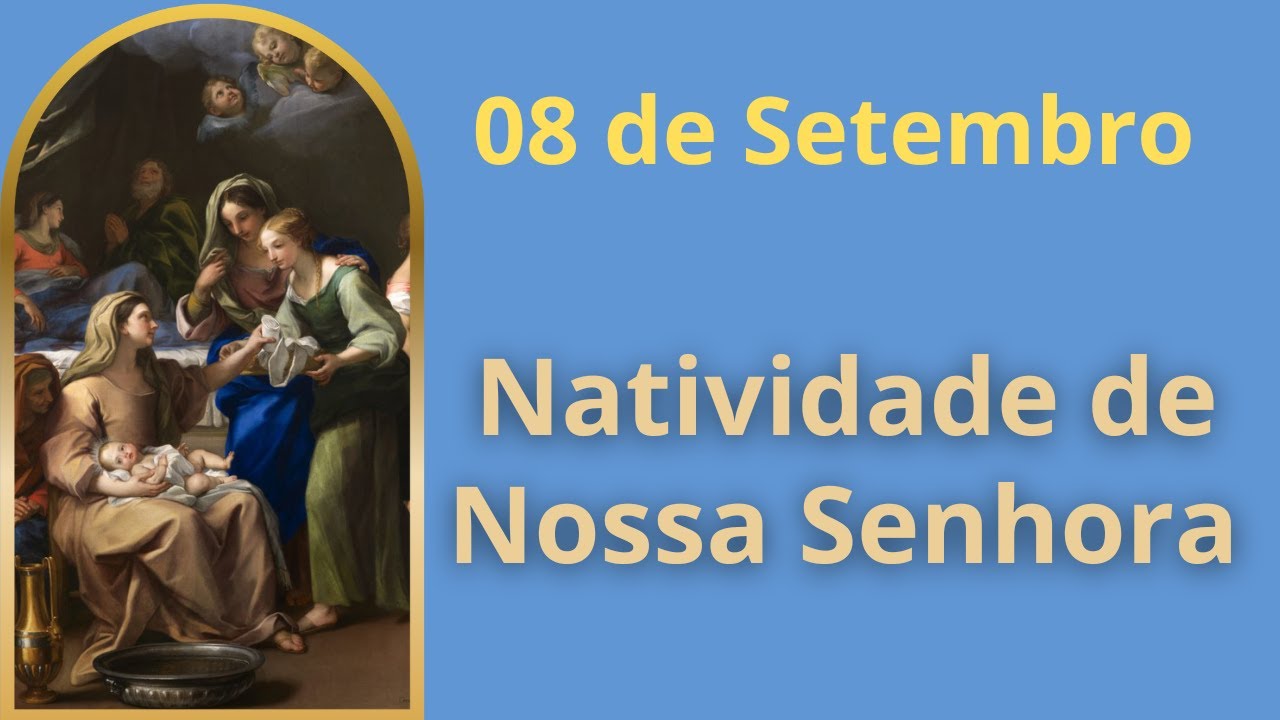 CONHEÇA A HISTÓRIA DA NATIVIDADE DE NOSSA SENHORA | O Santo do Dia - 08 de Setembro