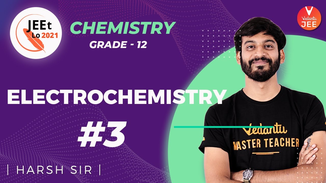 Electrochemistry #3 | Class 12 | JEE Main 2021 | JEEt Lo 2021 | Vedantu JEE