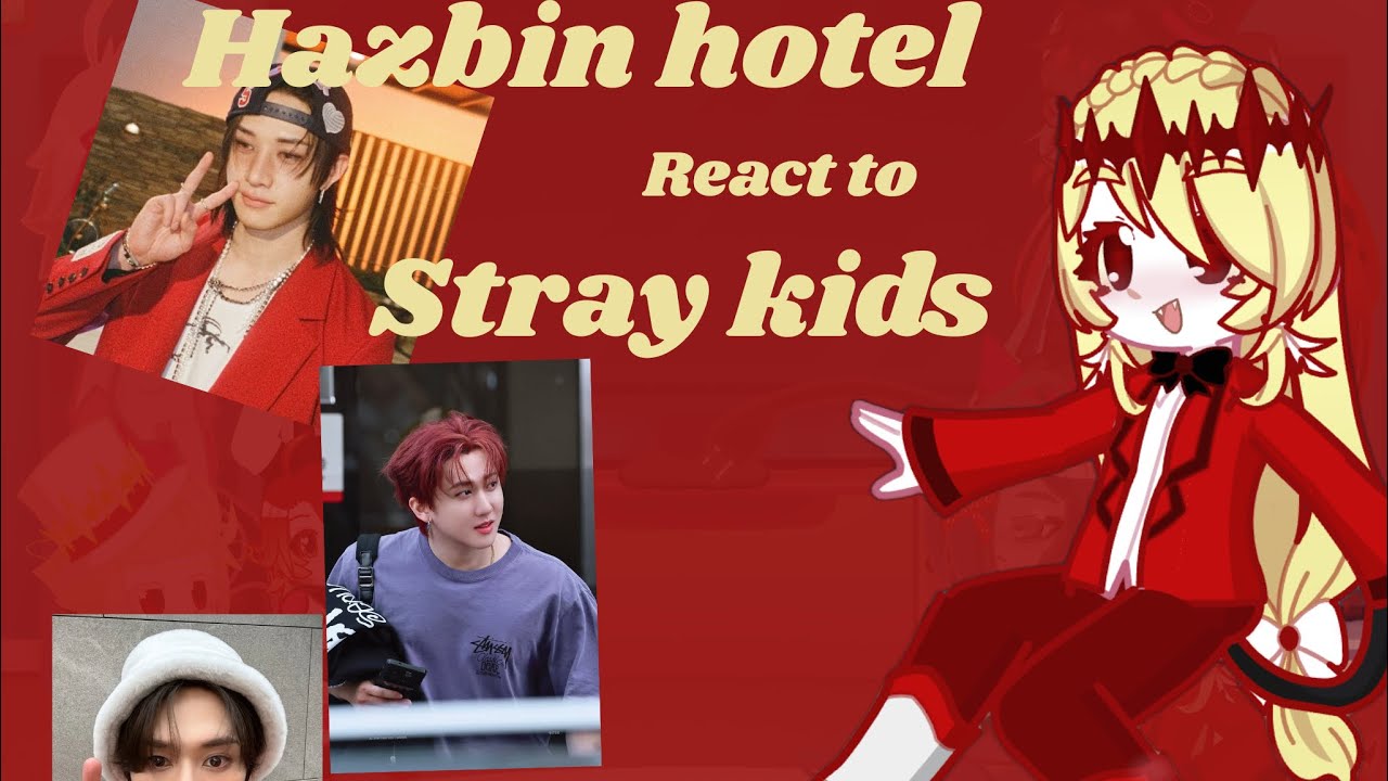 Hazbin Horel react to //Stray Kids//