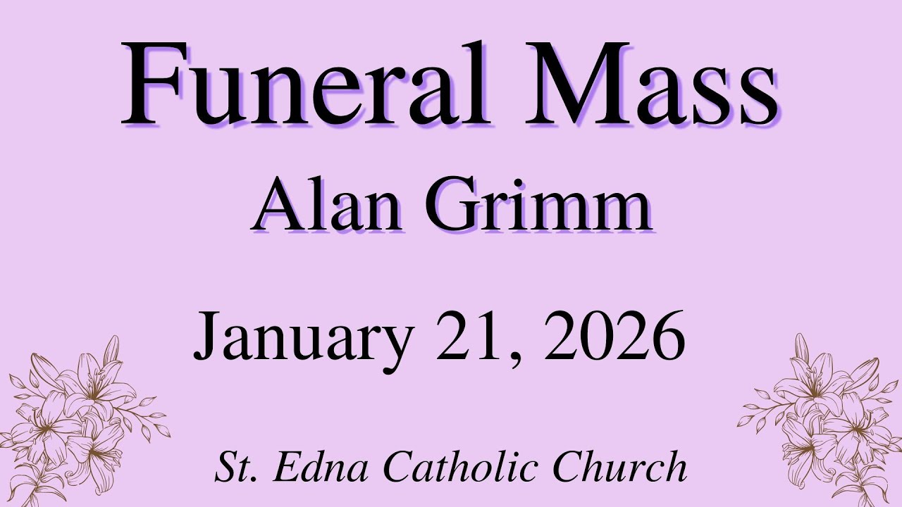 Funeral Mass for Alan Grimm - January 21, 2026
