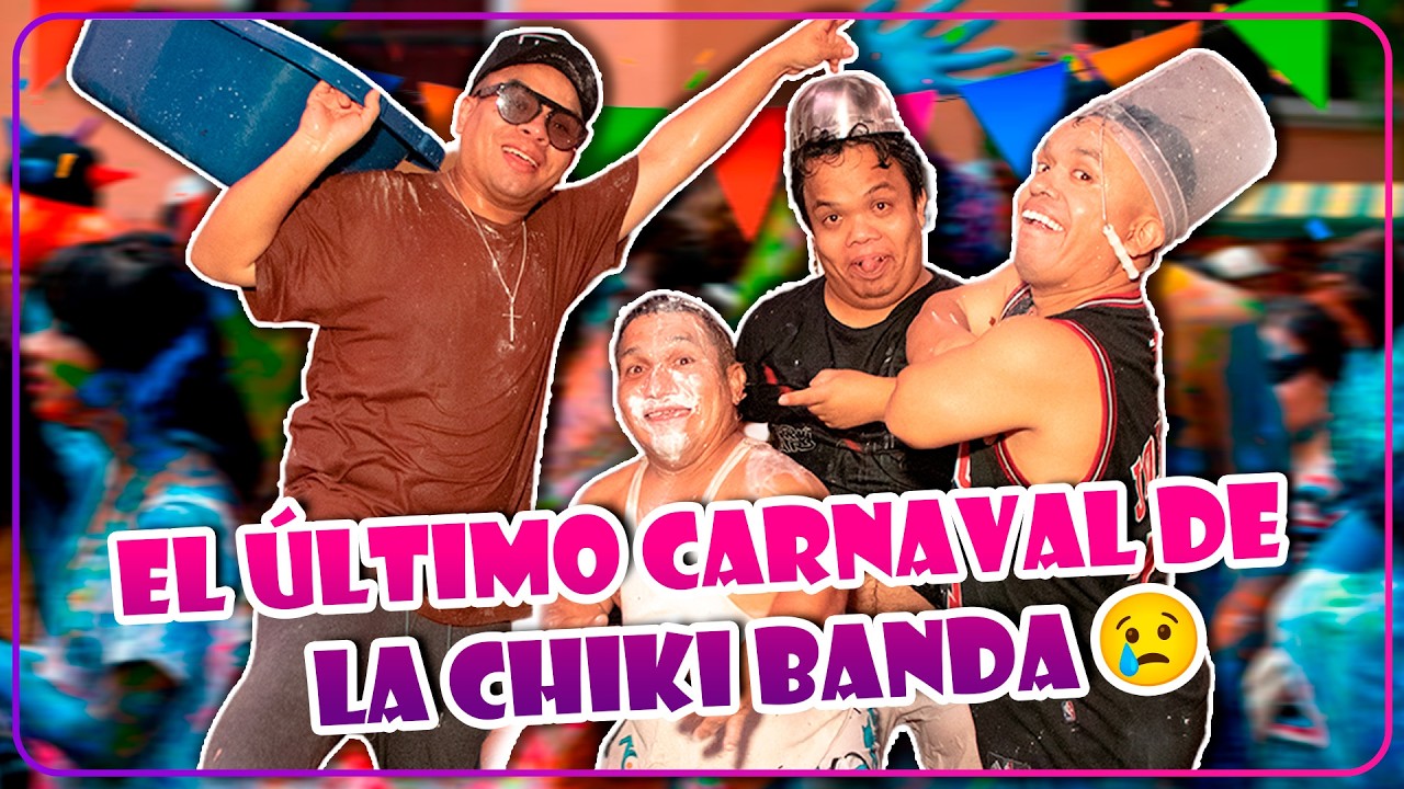 La Chiki banda se junta para su último Carnaval 🎉