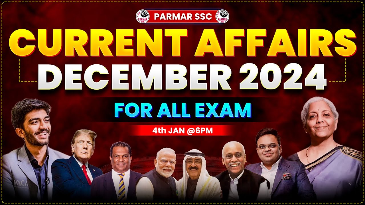 DECEMBER 2024 CURRENT AFFAIRS |  2024 MOST IMPORTANT CURRENT AFFAIRS FOR SSC EXAMS | PARMAR SSC
