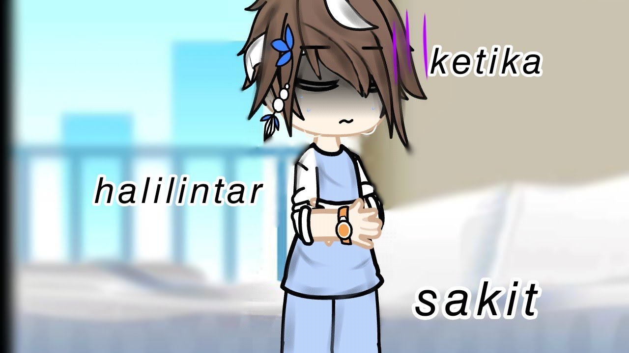 𝘒𝘦𝘵𝘪𝘬𝘢 𝘩𝘢𝘭𝘪𝘭𝘪𝘯𝘵𝘢𝘳 𝘴𝘢𝘬𝘪𝘵 𝘱𝘢𝘳𝘵 2 #satuklikuntukwujudkanimpianmu #gacha #edit 