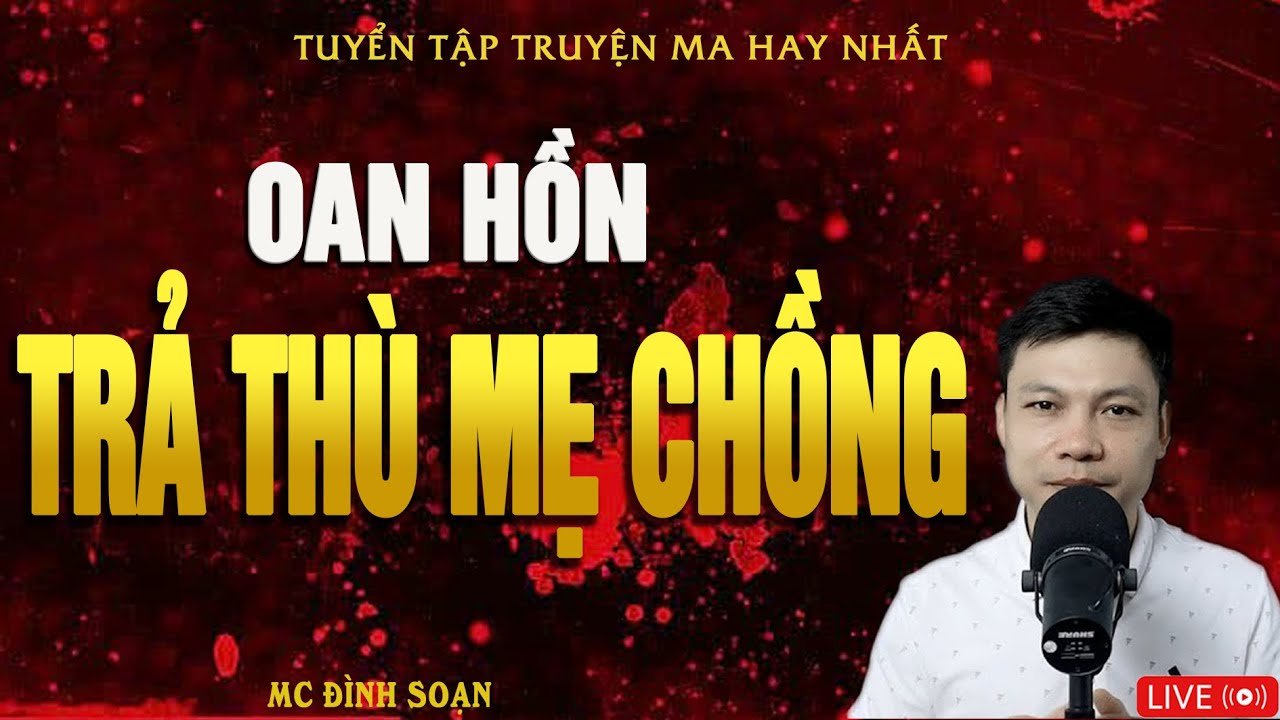 OAN HỒN TRẢ THÙ MẸ CHỒNG - Truyện Ma Kinh Dị MC Đình Soạn Hay Nhất 2025