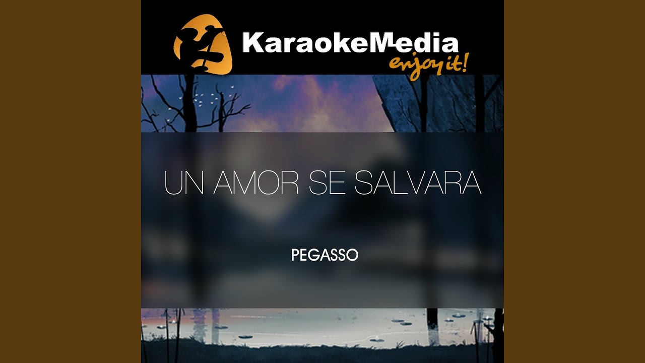 Un Amor Se Salvara (Karaoke Version) (In The Style Of Pegasso)