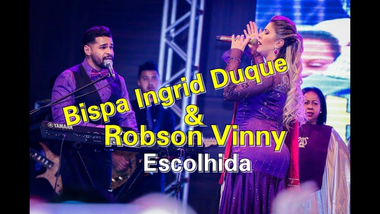 Escolhida Bispa ingrid duque e Robson vinny