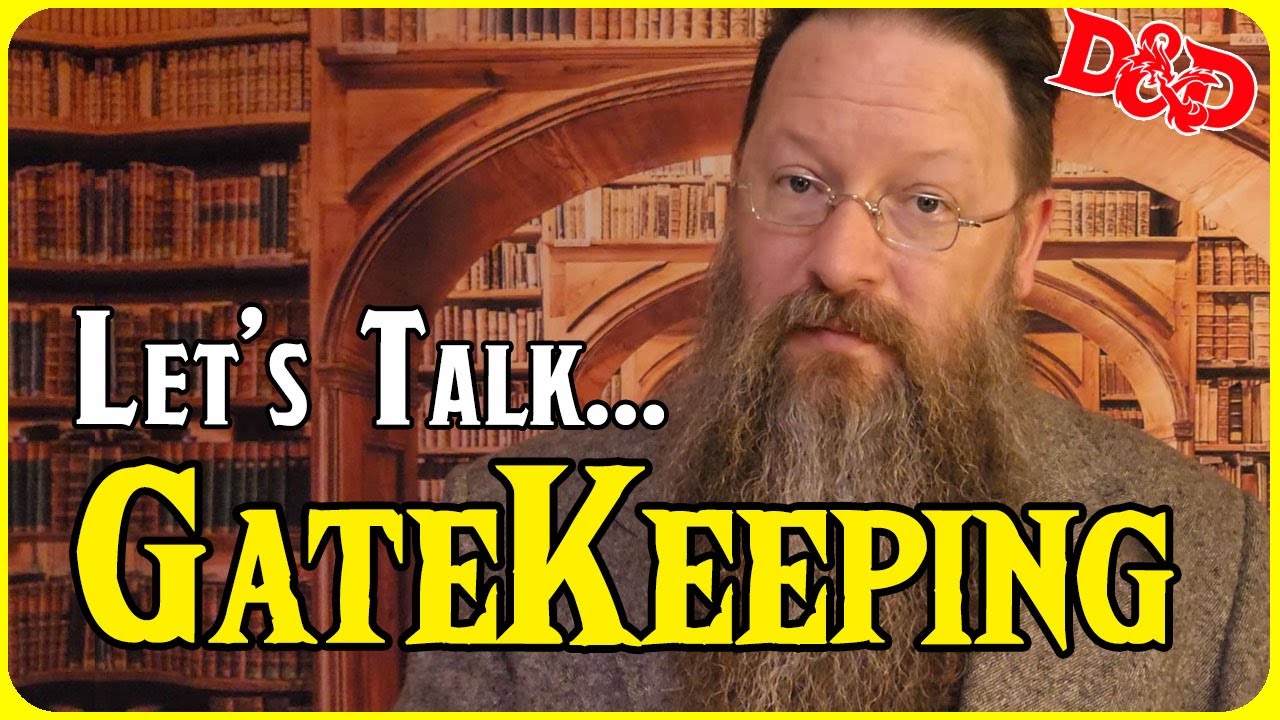 Let's Talk Gatekeeping From Dungeons and Dragons