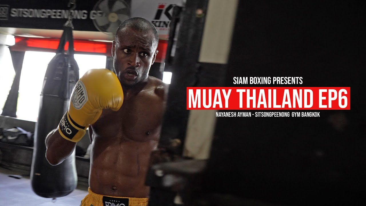 Muay Thailand EP6 - Nayanesh Ayman Sitsongpeenong Bangkok